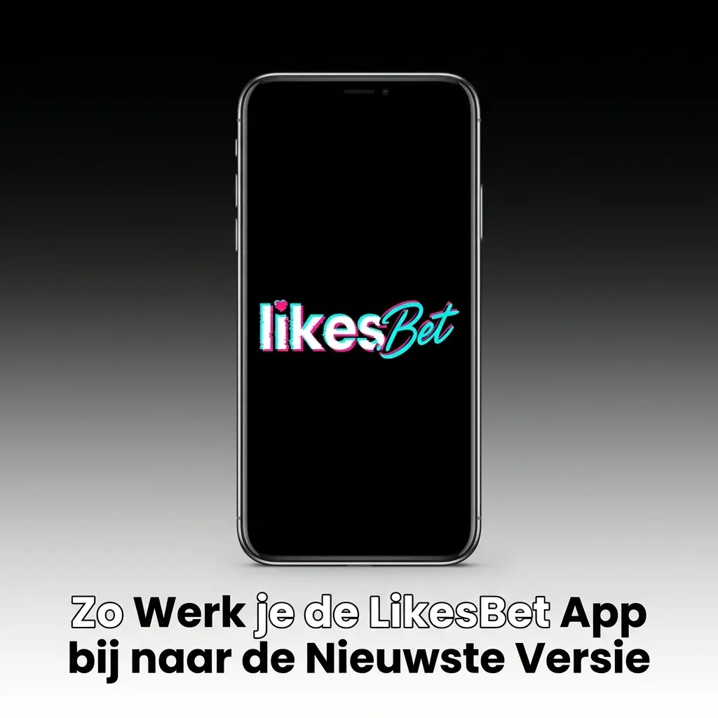 LikesBet app bijwerken naar de nieuwste versie
